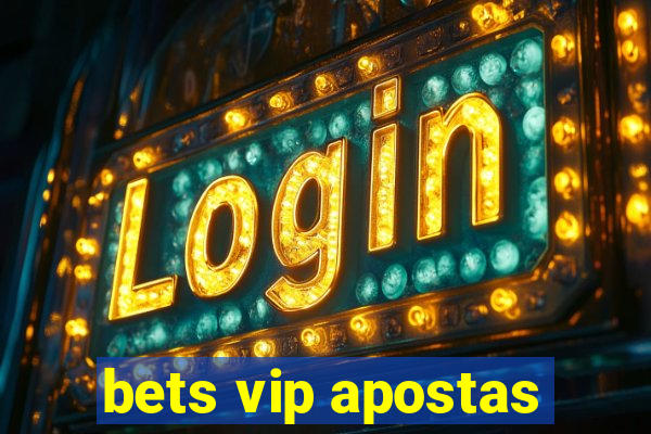 bets vip apostas